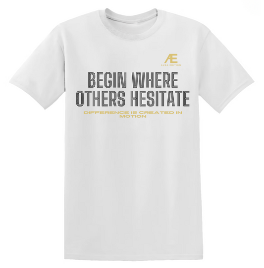 Begin Where Others Hesitate