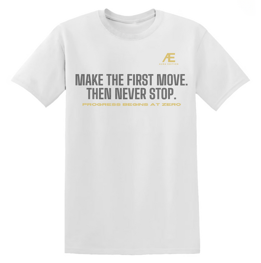 Make The First Move. Then Never Stop