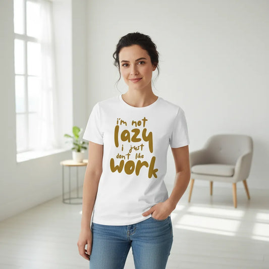 Damen Vorderseite - IM NOT LAZY I JUST DONT LIKE WORK