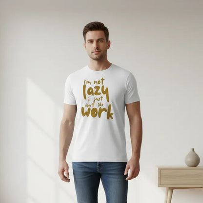 Slim Fit Vorderseite - IM NOT LAZY I JUST DONT LIKE WORK