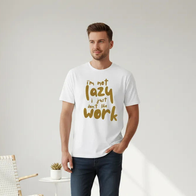 Unisex Vorderseite - IM NOT LAZY I JUST DONT LIKE WORK