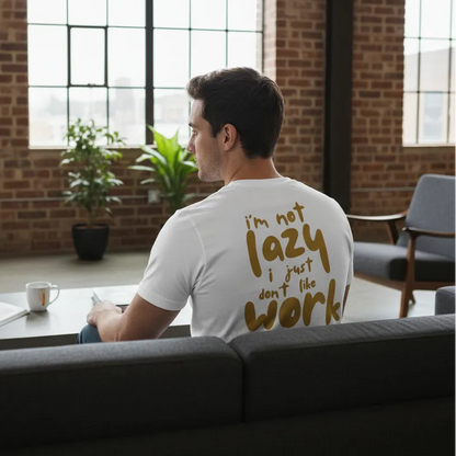 Slim Fit Rückseite - IM NOT LAZY I JUST DONT LIKE WORK