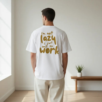 Oversize Rückseite - IM NOT LAZY I JUST DONT LIKE WORK