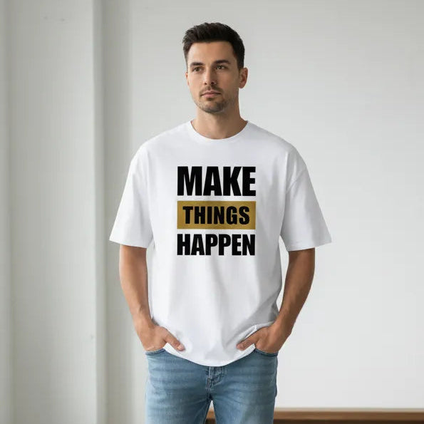 Oversize Vorderseite - MAKE THINGS HAPPEN