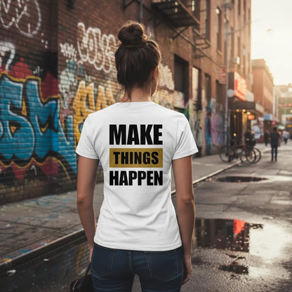 Damen Rückseite - MAKE THINGS HAPPEN