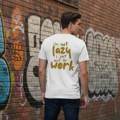 Slim Fit Rückseite - IM NOT LAZY I JUST DONT LIKE WORK
