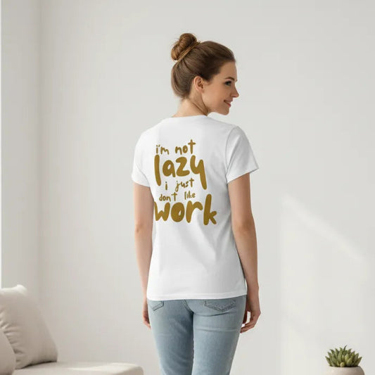 Damen Rückseite - IM NOT LAZY I JUST DONT LIKE WORK